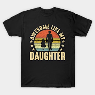 Awesome Like My Daughter Fathers Day T-Shirt